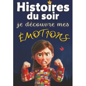 Fontaine, Élise Histoires du soir – Je découvre mes émotions: Histoires courtes et illustrées en couleurs pour accompagner les enfants, explorer leurs émotions et trouver le sommeil rapidement Fontaine, Élise Histoires du soir – Je découvre mes émotions: Histoires courtes et illustrées en couleurs pour accompagner les enfants, explorer leurs émotions et trouver le sommeil rapidement