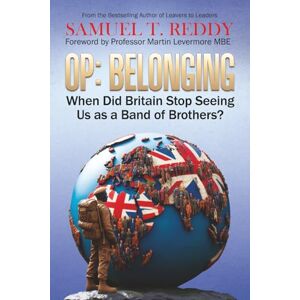 Reddy, Samuel T. Op Belonging: When Did Britain Stop Seeing Us As A Band of Brothers? Reddy, Samuel T. Op Belonging: When Did Britain Stop Seeing Us As A Band of Brothers?