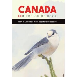 Meyer, Zoe Canada Birds Guide Book. A Canada Bird Identification Field Guide and Pocket Book for Young Birdwatchers and Ornithologists Meyer, Zoe Canada Birds Guide Book. A Canada Bird Identification Field Guide and Pocket Book for Young Birdwatchers and Ornithologists