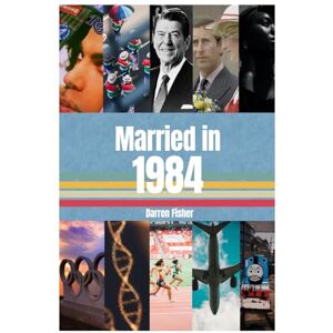 Fisher, Darren Married in 1984: Wedding Anniversary Yearbook Fisher, Darren Married in 1984: Wedding Anniversary Yearbook
