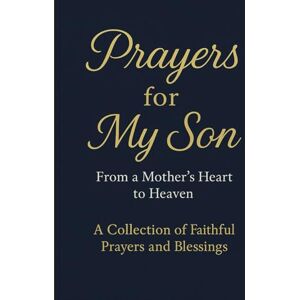 Waithaka, Julius M PRAYERS FOR MY SON: From a Mother’s Heart to Heaven Waithaka, Julius M PRAYERS FOR MY SON: From a Mother’s Heart to Heaven