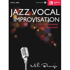 Mili Bermejo Jazz Vocal Improvisation: An Instrumental Approach (BERKLEE GUIDE) Mili Bermejo Jazz Vocal Improvisation: An Instrumental Approach (BERKLEE GUIDE)