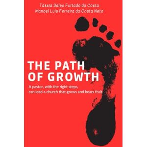 Furtado da Costa, Ps. Tássia Sales THE PATH OF GROWTH: A pastor, with the right steps, can lead a church that grows and bears fruit. Furtado da Costa, Ps. Tássia Sales THE PATH OF GROWTH: A pastor, with the right steps, can lead a church that grows and bears fruit.