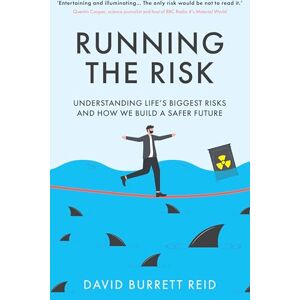 Reid, David Burrett Running the Risk: From Shark Attacks to Nuclear Disaster understanding life's biggest risks and how we build a safer future Reid, David Burrett Running the Risk: From Shark Attacks to Nuclear Disaster understanding life's biggest risks and how we build a safer future