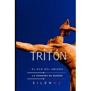 (SILENOS), La Tejedora de Mundos TRITÓN: El Eco del Abismo (Mitología Griega) (SILENOS), La Tejedora de Mundos TRITÓN: El Eco del Abismo (Mitología Griega)