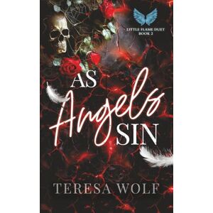 Wolf, Teresa As Angels Sin: A Dark Enemies to Lovers Mafia Romance (Little Flame Duet Book 2) Wolf, Teresa As Angels Sin: A Dark Enemies to Lovers Mafia Romance (Little Flame Duet Book 2)