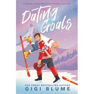 Blume, Gigi Dating Goals: A Dating Coach Adventure Hockey Rom Com (Toronto Titans Hockey Romance) Blume, Gigi Dating Goals: A Dating Coach Adventure Hockey Rom Com (Toronto Titans Hockey Romance)