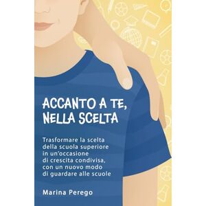 Marina Accanto a te, nella scelta: Trasformare la scelta della scuola superiore in un'occasione di crescita condivisa, con un nuovo modo di guardare alle scuole Marina Accanto a te, nella scelta: Trasformare la scelta della scuola superiore in un'occasione di crescita condivisa, con un nuovo modo di guardare alle scuole