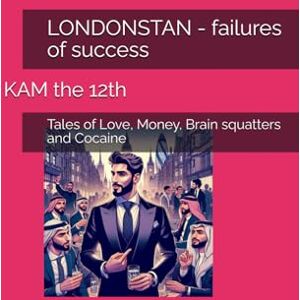 the 12th, Dr KAM LONDONSTAN failures of success: Tales of Love, Money, Brain squatters and Cocaine the 12th, Dr KAM LONDONSTAN failures of success: Tales of Love, Money, Brain squatters and Cocaine