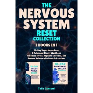 Cantarel, Talia The Nervous System Reset Collection: 28-Day Vagus Nerve Reset & Polyvagal Theory Workbook to Reduce Stress, Regulate Emotions, and Restore Balance with Somatic Exercises (Calm Your Nervous System) Cantarel, Talia The Nervous System Reset Collection: 28-Day Vagus Nerve Reset & Polyvagal Theory Workbook to Reduce Stress, Regulate Emotions, and Restore Balance with Somatic Exercises (Calm Your Nervous System)