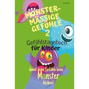 Aelo, Lea Monstermäßige Gefühle 2 damit deine Gefühle keine Monster bleiben: Gefühlstagebuch Kinder von 7 bis 12 Jahren Emotionen verstehen, Achtsamkeit und ... schreiben mit Rätseln, Affirmationskarten Aelo, Lea Monstermäßige Gefühle 2 damit deine Gefühle keine Monster bleiben: Gefühlstagebuch Kinder von 7 bis 12 Jahren Emotionen verstehen, Achtsamkeit und ... schreiben mit Rätseln, Affirmationskarten