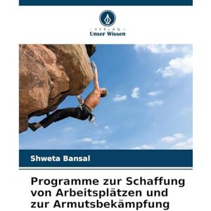 Bansal, Shweta Programme zur Schaffung von Arbeitsplätzen und zur Armutsbekämpfung Bansal, Shweta Programme zur Schaffung von Arbeitsplätzen und zur Armutsbekämpfung