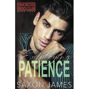 James, Saxon Employing Patience (Divorced Men's Club) James, Saxon Employing Patience (Divorced Men's Club)