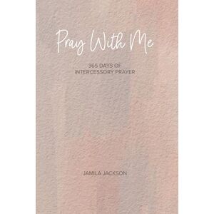 Jackson Pray With Me: 365 Days of Intercessory Prayer (Journey To Joy) Jackson Pray With Me: 365 Days of Intercessory Prayer (Journey To Joy)