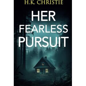 Christie, H.K. Her Fearless Pursuit: 13 (Martina Monroe Crime Thriller) Christie, H.K. Her Fearless Pursuit: 13 (Martina Monroe Crime Thriller)