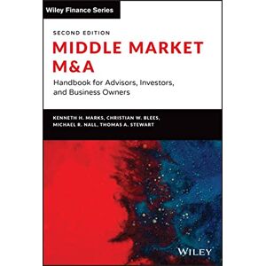 Marks, Kenneth H. Middle Market M & A: Handbook for Advisors, Investors, and Business Owners (Wiley Finance) Marks, Kenneth H. Middle Market M & A: Handbook for Advisors, Investors, and Business Owners (Wiley Finance)