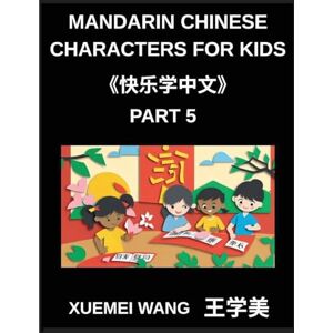 Wang, Xuemei Mandarin Chinese Characters for Kids (Part 5)- Mandarin Magic Puzzles and Games for Every Learner Wang, Xuemei Mandarin Chinese Characters for Kids (Part 5)- Mandarin Magic Puzzles and Games for Every Learner