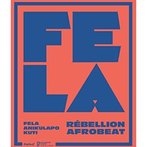 Collectif Fela Anikulapo Kuti. Rébellion Afrobeat Collectif Fela Anikulapo Kuti. Rébellion Afrobeat
