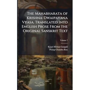 Ganguli, Kisari Mohan The Mahabharata of Krishna-Dwaipayana Vyasa. Translated Into English Prose From the Original Sanskrit Text Ganguli, Kisari Mohan The Mahabharata of Krishna-Dwaipayana Vyasa. Translated Into English Prose From the Original Sanskrit Text