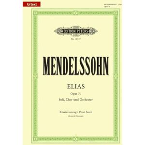 Felix Mendelssohn Bartholdy Mendelssohn: Elias (Elijah) Op. 70 (Voice and Piano) (EP11347): Für Soli, Chor und Orchester, Klavierauszug Felix Mendelssohn Bartholdy Mendelssohn: Elias (Elijah) Op. 70 (Voice and Piano) (EP11347): Für Soli, Chor und Orchester, Klavierauszug