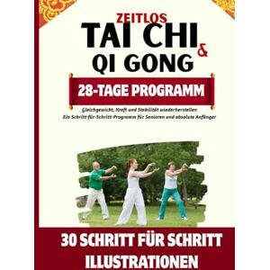 Linford, Jade Zeitlos Tai Chi Und Qigong: Gleichgewicht, Kraft und Stabilität wiederherstellen: Ein Schritt-für-Schritt-Programm für Senioren und absolute Anfänger Linford, Jade Zeitlos Tai Chi Und Qigong: Gleichgewicht, Kraft und Stabilität wiederherstellen: Ein Schritt-für-Schritt-Programm für Senioren und absolute Anfänger