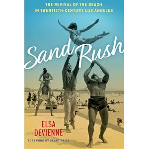Elsa Sand Rush: The Revival of the Beach in Twentieth-Century Los Angeles Elsa Sand Rush: The Revival of the Beach in Twentieth-Century Los Angeles