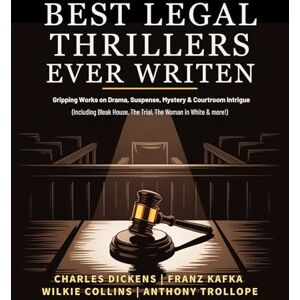 Charles Dickens Best Legal Thrillers Ever Written: Gripping Works on Drama, Suspense, Mystery & Courtroom Intrigue (including Bleak House, The Trial, The Woman in White & more!) (Grapevine Books) Charles Dickens Best Legal Thrillers Ever Written: Gripping Works on Drama, Suspense, Mystery & Courtroom Intrigue (including Bleak House, The Trial, The Woman in White & more!) (Grapevine Books)