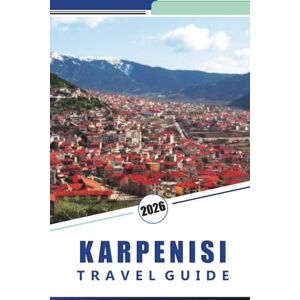 Rosson, Kevin D. KARPENISI TRAVEL GUIDE 2026: Explore Greece’s Mountain Escape: Hidden Villages, Must-See Sights, Scenic Trails, Local Culture, and Authentic Experiences Rosson, Kevin D. KARPENISI TRAVEL GUIDE 2026: Explore Greece’s Mountain Escape: Hidden Villages, Must-See Sights, Scenic Trails, Local Culture, and Authentic Experiences