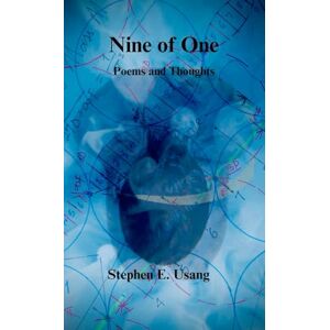 Usang, Stephen E. Nine of One: Poems and Thoughts Usang, Stephen E. Nine of One: Poems and Thoughts