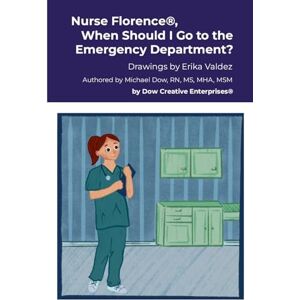 Dow, Michael Nurse Florence(R), When Should I Go to the Emergency Department? Dow, Michael Nurse Florence(R), When Should I Go to the Emergency Department?