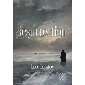 Tolstoy, Leo Resurrection: Rebirth Special edition Annotated Tolstoy, Leo Resurrection: Rebirth Special edition Annotated