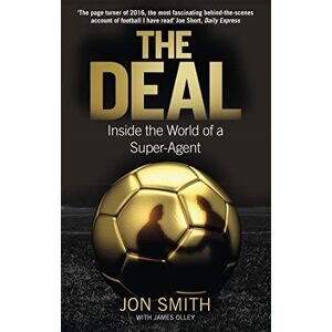 Smith, Jon The Deal: Inside the World of a Super-Agent Smith, Jon The Deal: Inside the World of a Super-Agent