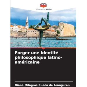 Rueda de Aranguren, Diana Milagro Forger une identité philosophique latino-américaine Rueda de Aranguren, Diana Milagro Forger une identité philosophique latino-américaine