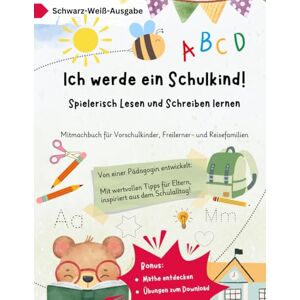 Prosoli, Lisa Ich werde ein Schulkind! Spielerisch Lesen und Schreiben lernen Schwarz-Weiß-Ausgabe: Mitmachbuch für Vorschulkinder, Freilerner- und Reisefamilien Prosoli, Lisa Ich werde ein Schulkind! Spielerisch Lesen und Schreiben lernen Schwarz-Weiß-Ausgabe: Mitmachbuch für Vorschulkinder, Freilerner- und Reisefamilien