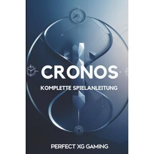 XG GAMING, PERFECT CRONOS KOMPLETTE SPIELANLEITUNG: Lüfte die Geheimnisse der Zeit und verändere das Schicksal in einer dystopischen Welt XG GAMING, PERFECT CRONOS KOMPLETTE SPIELANLEITUNG: Lüfte die Geheimnisse der Zeit und verändere das Schicksal in einer dystopischen Welt