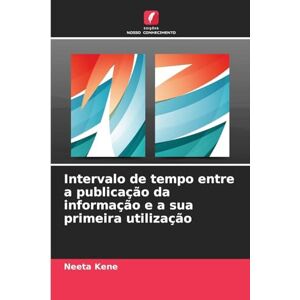 Kene, Neeta Intervalo de tempo entre a publicação da informação e a sua primeira utilização Kene, Neeta Intervalo de tempo entre a publicação da informação e a sua primeira utilização