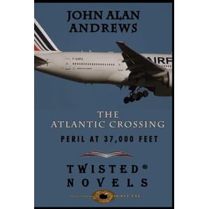 Andrews, John Alan The Atlantic Crossing: Peril At 37,000 Feet (Mediterranean Private Eye) Andrews, John Alan The Atlantic Crossing: Peril At 37,000 Feet (Mediterranean Private Eye)