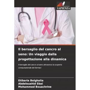 Belghalia, Etibaria Il bersaglio del cancro al seno: Un viaggio dalla progettazione alla dinamica: Il bersaglio del cancro al seno attraverso la scoperta computazionale dei farmaci Belghalia, Etibaria Il bersaglio del cancro al seno: Un viaggio dalla progettazione alla dinamica: Il bersaglio del cancro al seno attraverso la scoperta computazionale dei farmaci