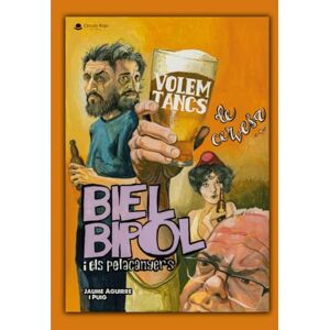 Jaume Aguirre i Puig Volem tancs de cervesa...: Biel Bipol i els Pelacanyers Jaume Aguirre i Puig Volem tancs de cervesa...: Biel Bipol i els Pelacanyers