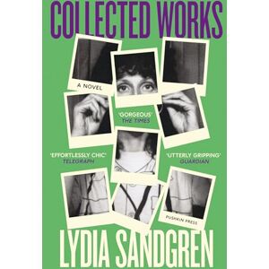 Sandgren, Lydia Collected Works: A Novel Sandgren, Lydia Collected Works: A Novel