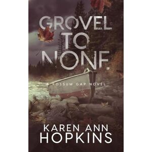 Hopkins, Karen Ann Grovel To None: 6 (A Possum Gap Novel) Hopkins, Karen Ann Grovel To None: 6 (A Possum Gap Novel)