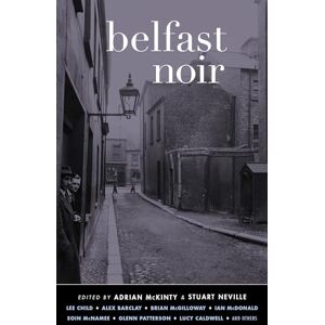 McKinty, Adrian Belfast Noir (Akashic Noir Series) McKinty, Adrian Belfast Noir (Akashic Noir Series)