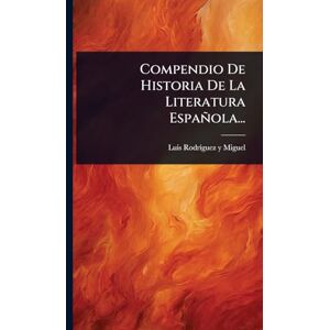 Compendio De Historia De La Literatura Española... Compendio De Historia De La Literatura Española...