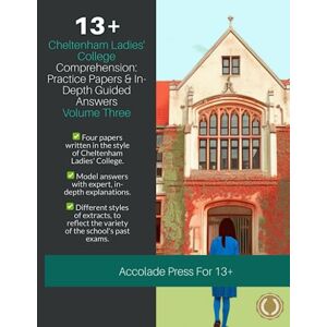Press, Accolade 13+ Comprehension: Cheltenham Ladies' College (CLC), Practice Papers & In-Depth Guided Answers: Volume 3 Press, Accolade 13+ Comprehension: Cheltenham Ladies' College (CLC), Practice Papers & In-Depth Guided Answers: Volume 3
