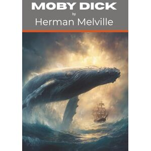 Melville, Herman Moby Dick: Sea Adventures (Annotated) Melville, Herman Moby Dick: Sea Adventures (Annotated)