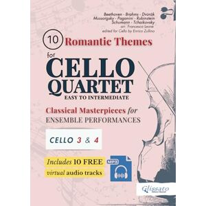 Leone, arr. Francesco 10 Romantic Themes for Cello Quartet Cello 3 & 4 Parts with Free Audio Tracks: Easy to Intermediate Classical Masterpieces for Ensemble Performances ... Themes for Cello Quartet Score & Parts) Leone, arr. Francesco 10 Romantic Themes for Cello Quartet Cello 3 & 4 Parts with Free Audio Tracks: Easy to Intermediate Classical Masterpieces for Ensemble Performances ... Themes for Cello Quartet Score & Parts)