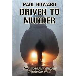 Howard, Paul Driven To Murder (Inspector Reason Mysteries) Howard, Paul Driven To Murder (Inspector Reason Mysteries)