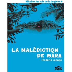 Lepage, Frédéric La malédiction de Mara (Micah et les voix de la jungle Tome 2) Lepage, Frédéric La malédiction de Mara (Micah et les voix de la jungle Tome 2)