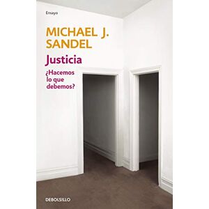 Sandel, Michael J. Justicia: ¿Hacemos lo que debemos? (Ensayo Filosofía) Sandel, Michael J. Justicia: ¿Hacemos lo que debemos? (Ensayo Filosofía)
