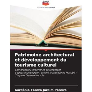 Jardim Pereira, Gardênia Tereza Patrimoine architectural et développement du tourisme culturel: Comprendre l'importance du sentiment d'appartenance pour l'activité touristique de Mucugê Chapada Diamantina Ba Jardim Pereira, Gardênia Tereza Patrimoine architectural et développement du tourisme culturel: Comprendre l'importance du sentiment d'appartenance pour l'activité touristique de Mucugê Chapada Diamantina Ba